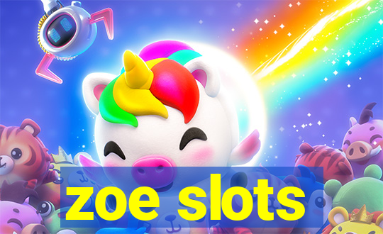 zoe slots